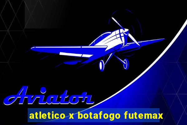 atletico x botafogo futemax